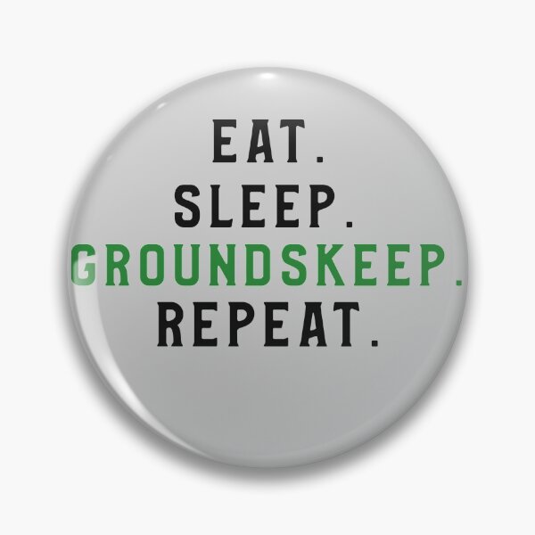 Item preview, Eat. Sleep. Groundskeep. Repeat. designed and sold by EricJP.
