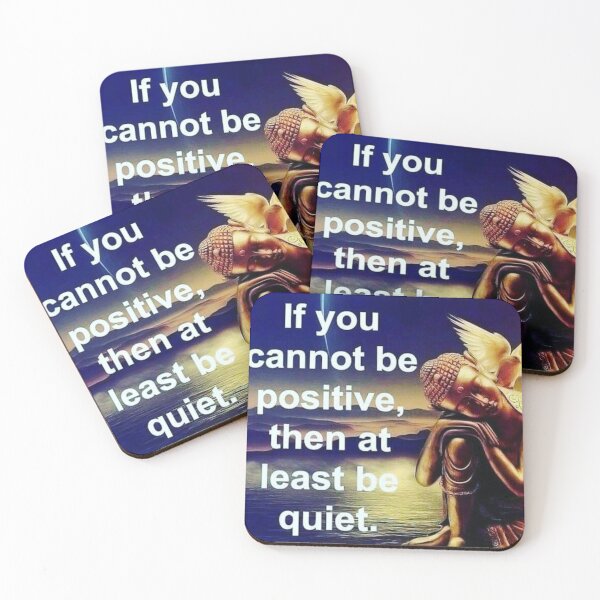 Item preview, If you cannot be positive, then at least be quiet. designed and sold by BeyondthAbysmal.