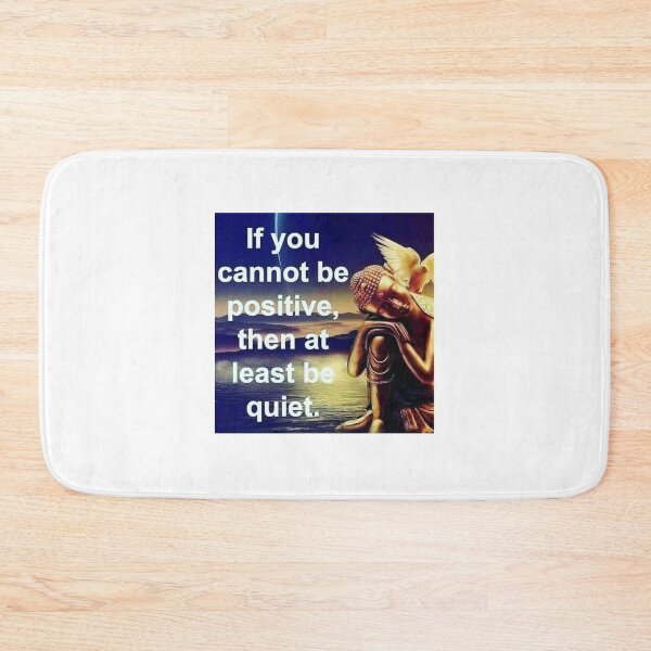 Item preview, If you cannot be positive, then at least be quiet. designed and sold by BeyondthAbysmal.