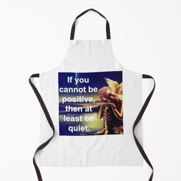 Item preview, If you cannot be positive, then at least be quiet. designed and sold by BeyondthAbysmal.