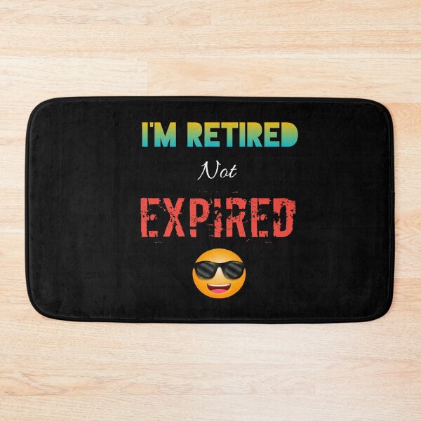 Item preview, I'm Retired Not Expired designed and sold by Essakhi12.