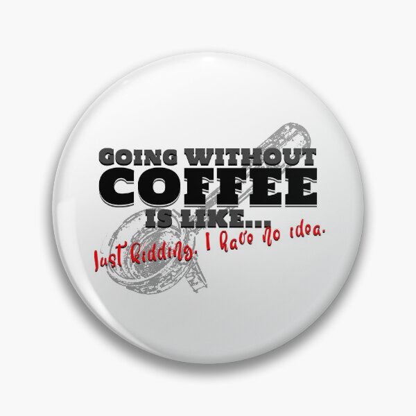 Item preview, GOING WITHOUT COFFEE IS LIKE... designed and sold by XpressoYourself.