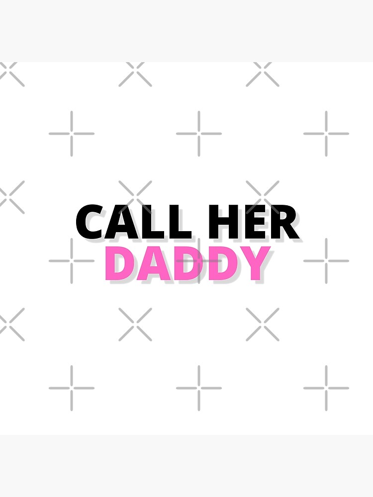 Call Her Daddy Quote Poster For Sale By Sameerhashmi Redbubble