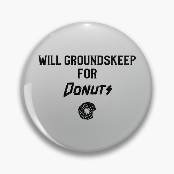Item preview, Will Groundskeep For Donuts designed and sold by EricJP.