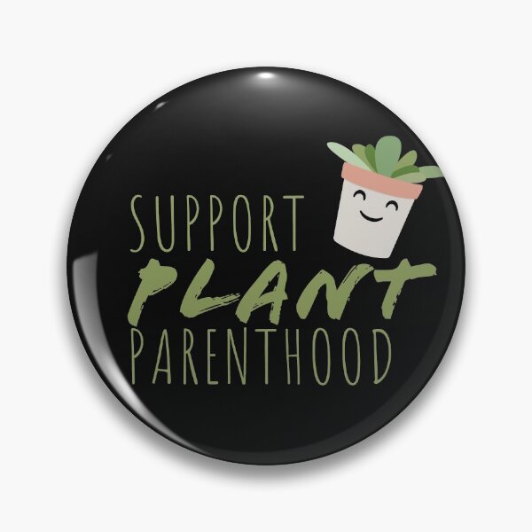 Artikelvorschau, Unterstützen Sie Plant Parenthood Pun entworfen und verkauft von sayitproud.