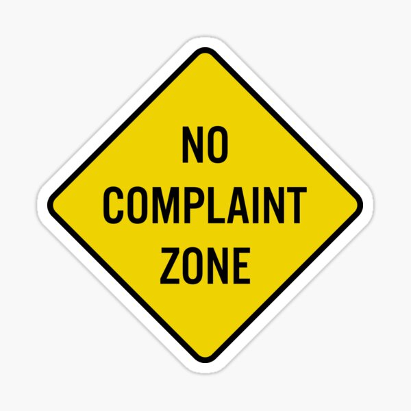 no-complaint-zone-sticker-for-sale-by-shirt-shine-redbubble