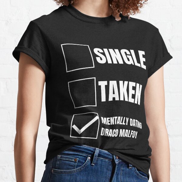 Mentally Dating Draco Malfoy Classic T-Shirt