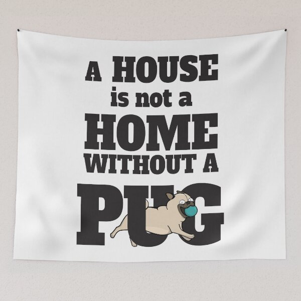Item preview, A House Is Not A Home Without A Pug designed and sold by 4AllTimes.