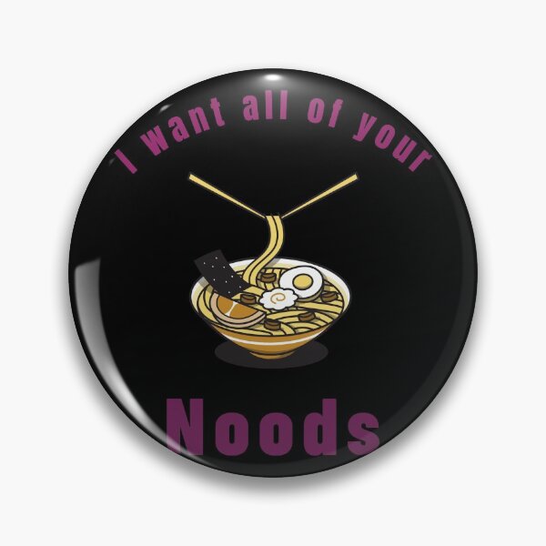 Item preview, I Want All of Your Noods designed and sold by MOAZTees.