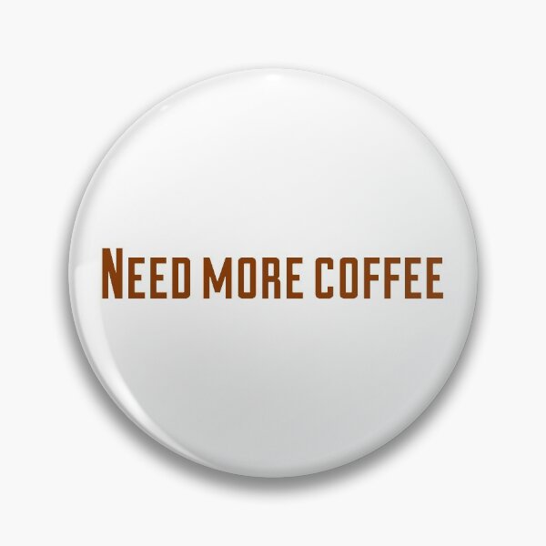 Item preview, Need More Coffee designed and sold by Quotky.