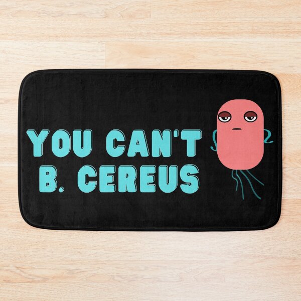 Item preview, You cant B. cereus - Biology joke designed and sold by fun-science-tee.