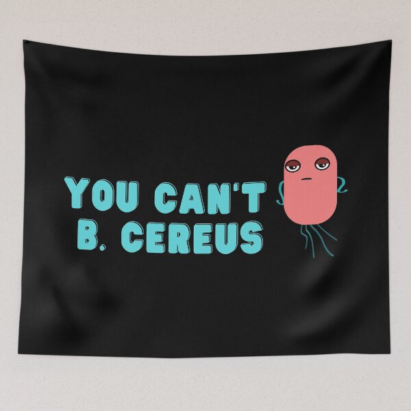Item preview, You cant B. cereus - Biology joke designed and sold by fun-science-tee.