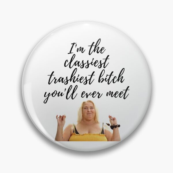 Item preview, 90 Day Fiance - Angela - Im the trashiest classiest bitch youll ever meet designed and sold by LeoSpaceman.