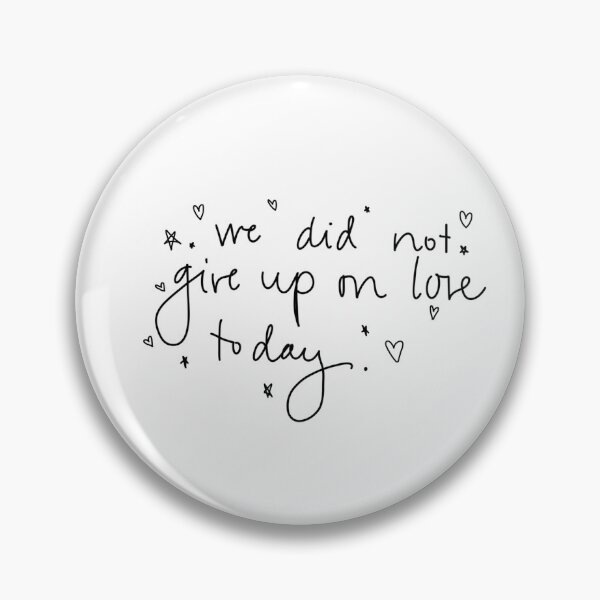 Item preview, we did not give up on love today  designed and sold by chricket.