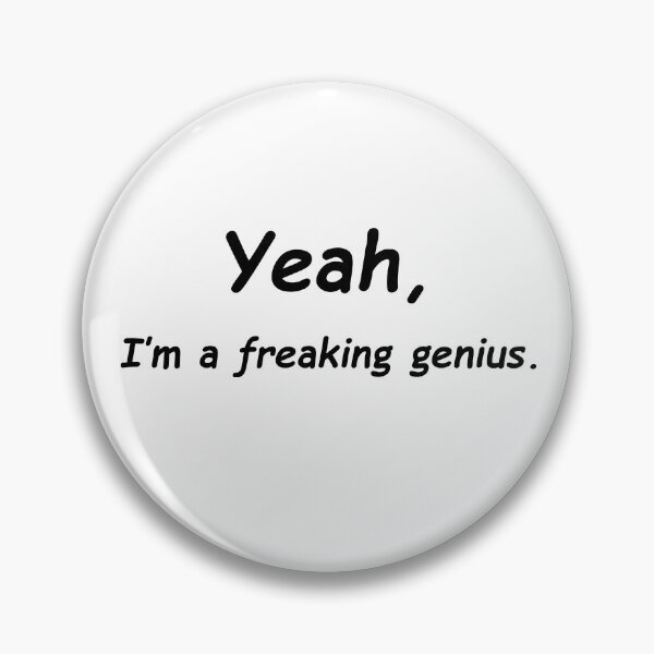 Item preview, Yeah, I’m a freaking genius. designed and sold by itbs.