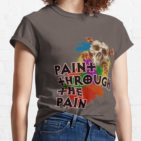 Paint Through The Pain Classic T-Shirt