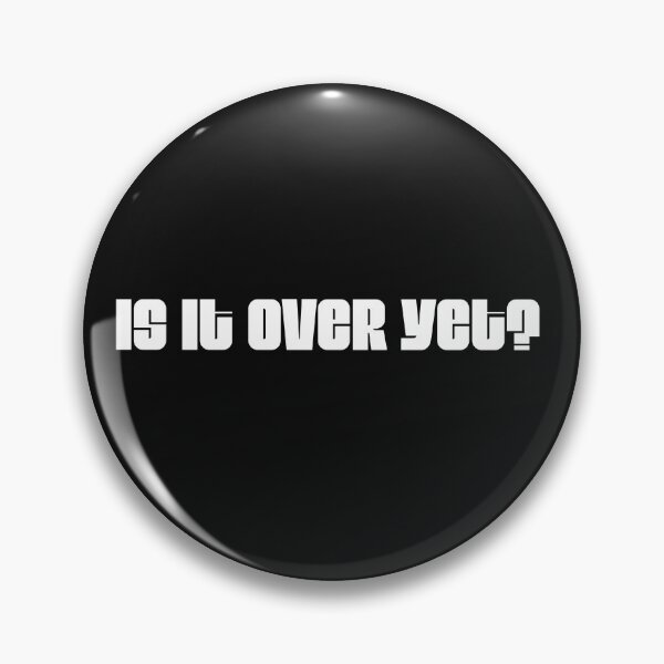 Item preview, IS IT OVER YET? designed and sold by IsaiahSh.