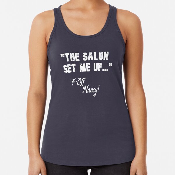 The Salon Set Me Up f-off Nancy t-shirt and mask Racerback Tank Top