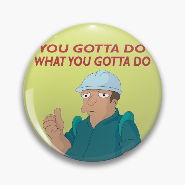 Item preview, You Gotta Do What You Gotta Do designed and sold by squeedy.