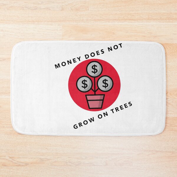 Item preview, MONEY DOES NOT GROW ON TREES designed and sold by Shedreamz.