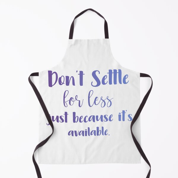 Item preview, Don't Settle for Less Quote designed and sold by crizzycreates.
