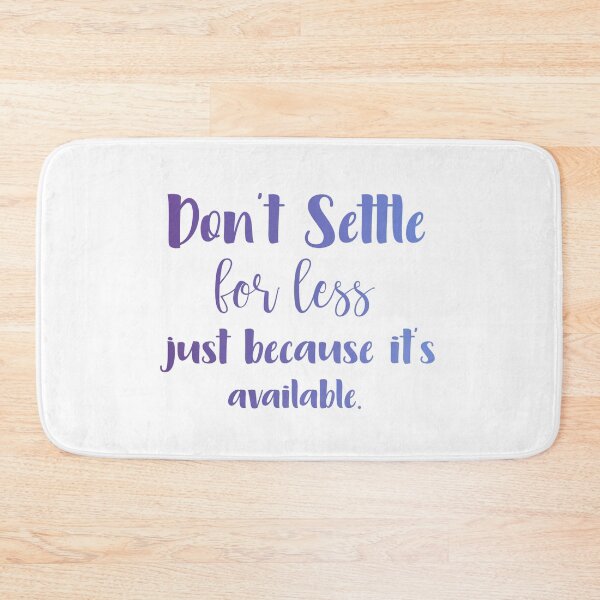 Item preview, Don't Settle for Less Quote designed and sold by crizzycreates.