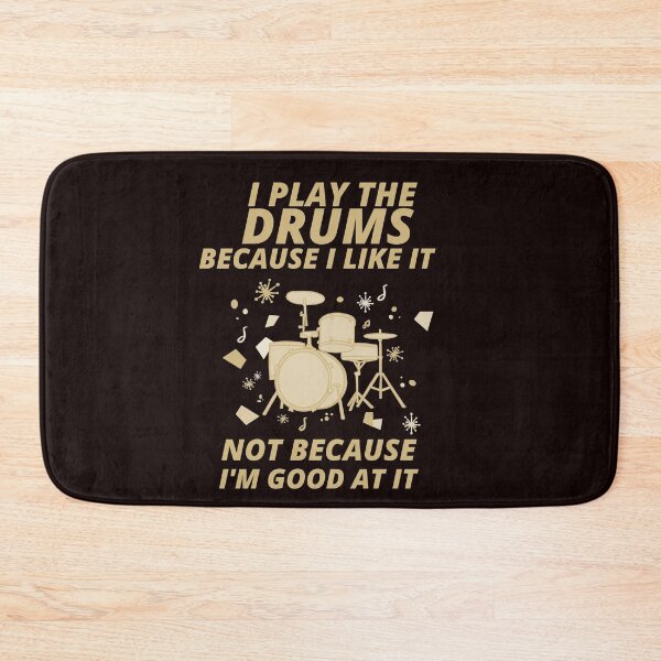 Item preview, i play the drums because i like it not because im good at it  designed and sold by YourEssentials.