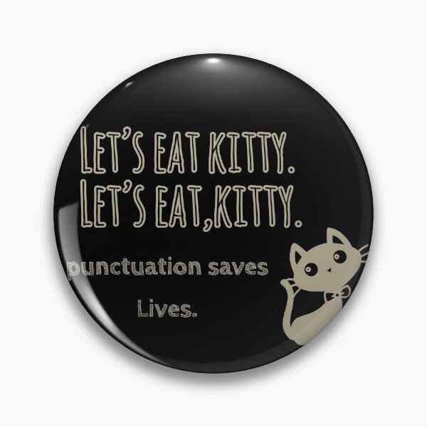 Item preview, Let's eat kitty,let's eat ,kitty.Punctuation commas save Lives grammer jokes Gifts....  designed and sold by Matt4bhushan.