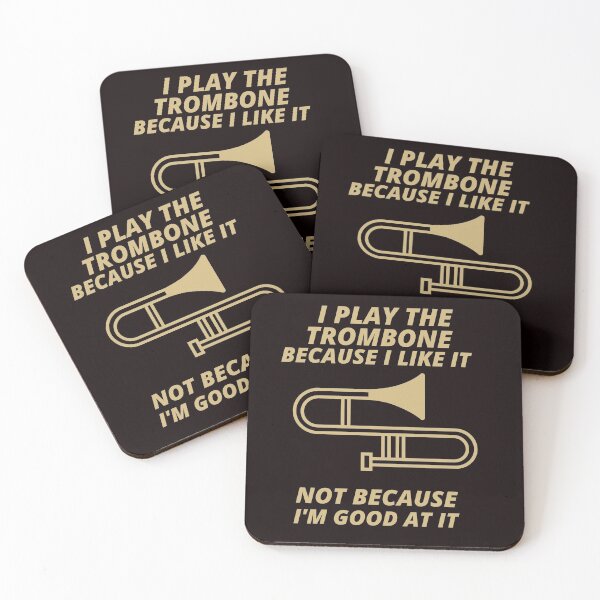 Item preview, i play the Trombone because i like it not because im good at it  designed and sold by YourEssentials.