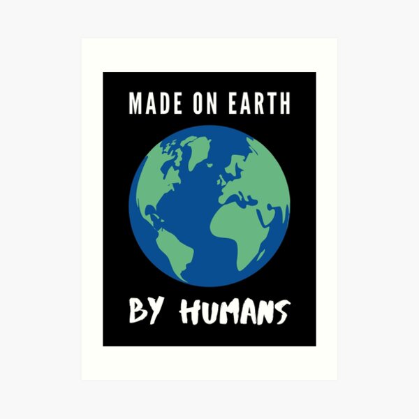 Made On Earth Art Prints Redbubble