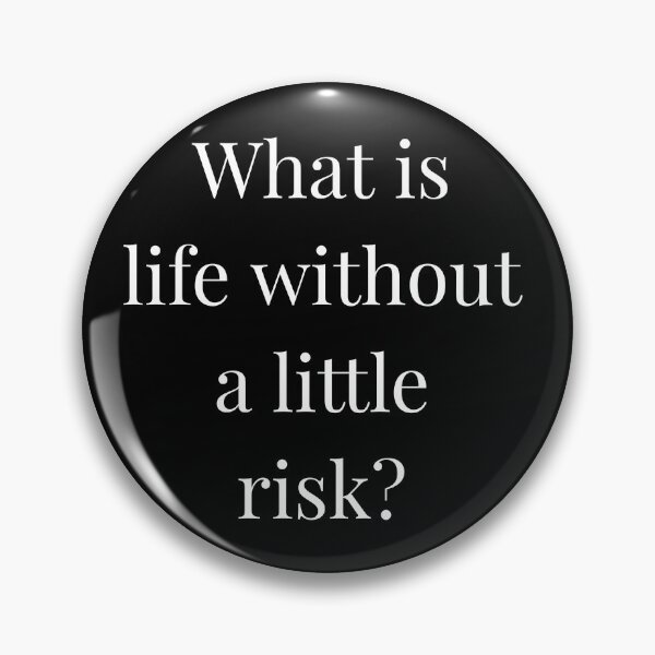 Item preview, What is life without a little risk? designed and sold by Cheeoh.