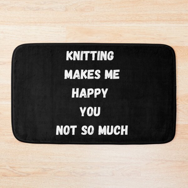 Item preview, Knitting Makes me Happy, You Not So Much designed and sold by coffeetea2020.
