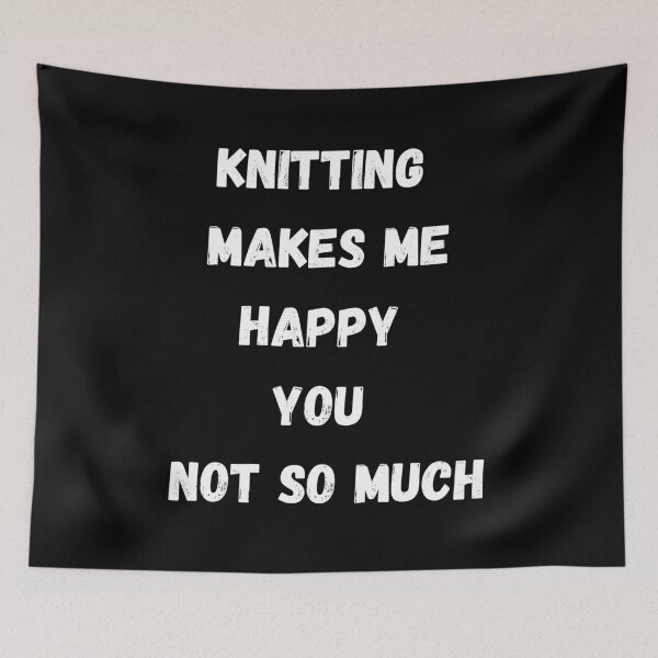 Item preview, Knitting Makes me Happy, You Not So Much designed and sold by coffeetea2020.