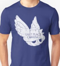 Last Place is Coming Unisex T-Shirt