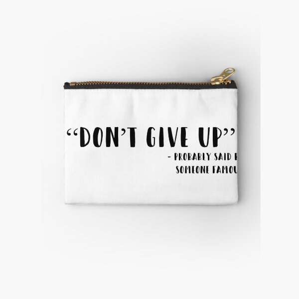 Item preview, "Don't Give UP" - Probably Said By Someone Famous designed and sold by MSA-42.