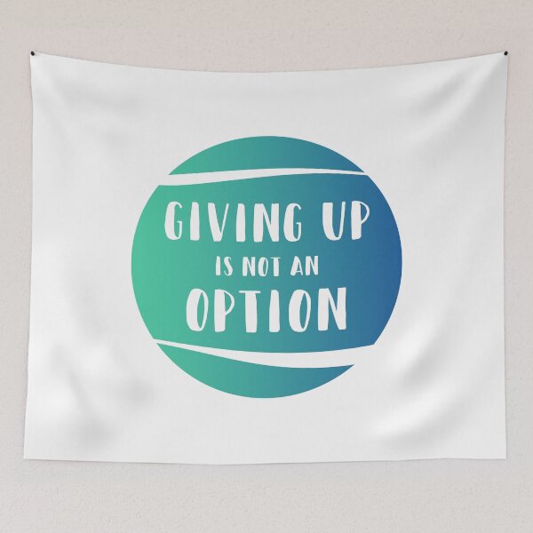Item preview, Giving Up Is Not An Option designed and sold by MSA-42.