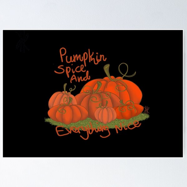 Item preview, Pumpkin Spice and Everything Nice  designed and sold by MRW411.