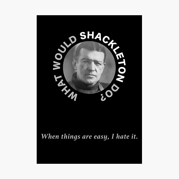 Item preview, When things are easy I hate it - Ernest Shackleton designed and sold by statement79.