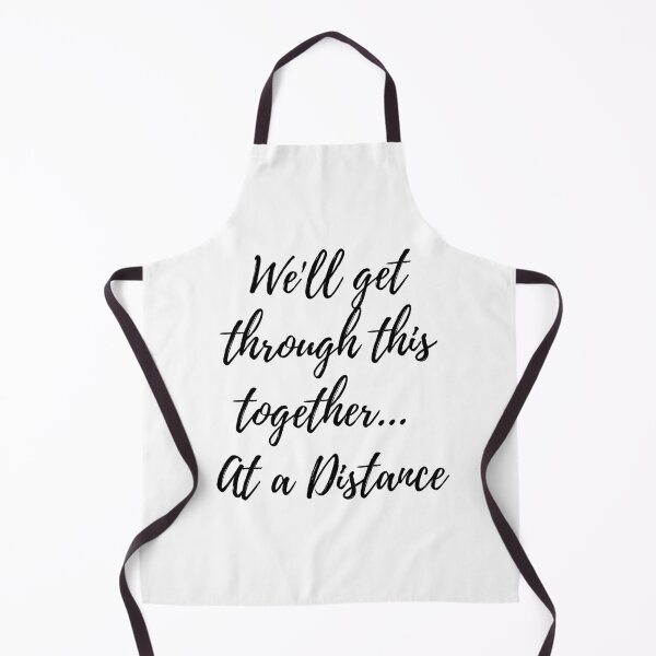 We will get through this together at a distance Apron