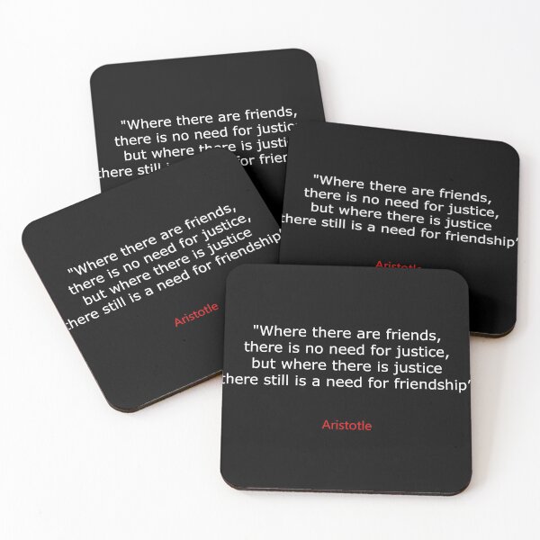 Item preview, Where there are friends, there is no need for justice, but where there is justice there still is a need for friendship - Aristotle designed and sold by 3coma14.