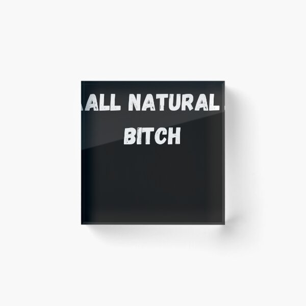 Item preview, All Natural Bitch designed and sold by Yenon.