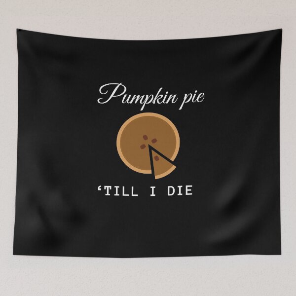Item preview, Thanksgiving theme, pumpkin pie untill i die designed and sold by ciaobebo.