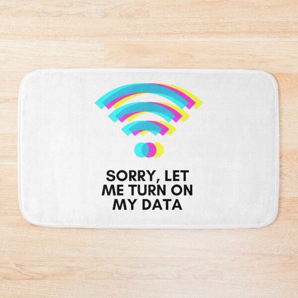 Item preview, Sorry, Let Me Turn On My Data - Bad Wi-Fi Signal designed and sold by loverosehazel.