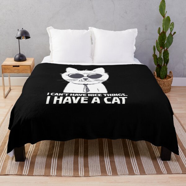 Item preview, I CAN'T HAVE NICE THINGS I HAVE CAT designed and sold by Ashalcheema.