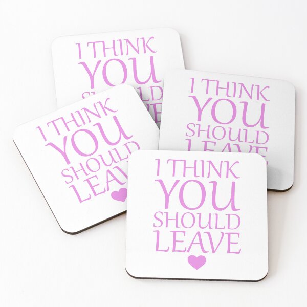 Item preview, I Think You Should Leave - Girly Passive Aggressive Quote designed and sold by AJ-DesignCo.