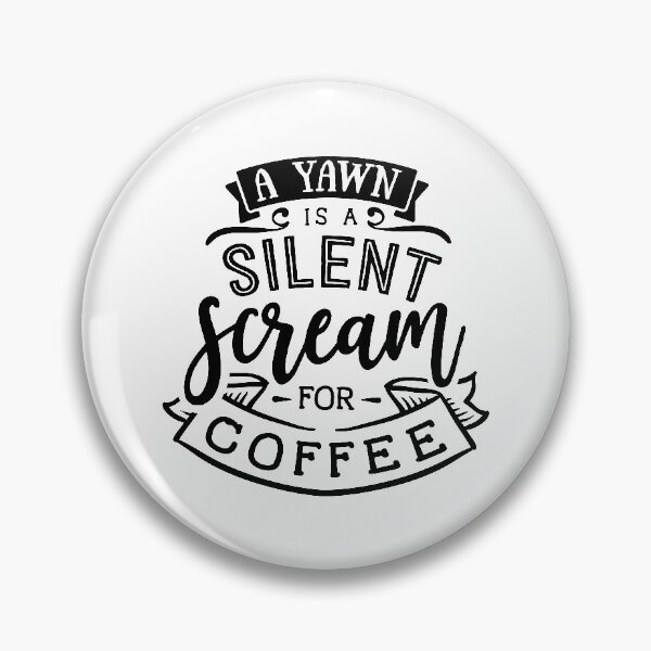 Item preview, A Yawn Is A Silent Scream For Coffee designed and sold by IllusionFuzion.