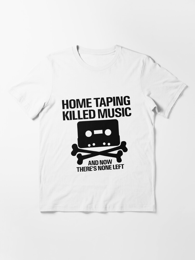 home taping is killing music shirt