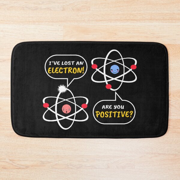 Item preview, I've Lost An Electron, Are You Positive designed and sold by ProtonProject.