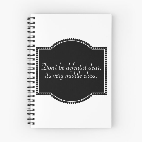 Item preview, Don't be defeatist dear, it's very middle class. designed and sold by Limitless Equality ..