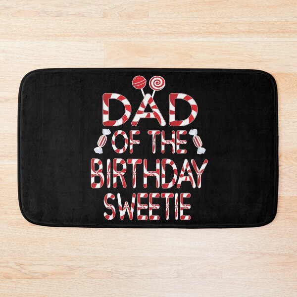 Item preview, Dad Of The Birthday Sweetie Girl Candy Themed Party print designed and sold by Grabitees.